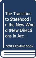 The Transition to Statehood in the New World