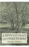 A Difficult Peace and Other Stories