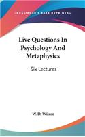 Live Questions In Psychology And Metaphysics