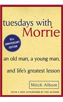 Tuesdays with Morrie: An Old Man, a Young Man, and Life's Greatest Lesson