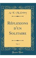 Rï¿½flexions d'Un Solitaire, Vol. 1 (Classic Reprint)