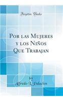 Por Las Mujeres Y Los NiÃ±os Que Trabajan (Classic Reprint)