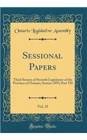 Sessional Papers, Vol. 25: Third Session of Seventh Legislature of the Province of Ontario; Session 1893; Part VII (Classic Reprint)