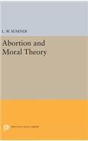 Abortion and Moral Theory