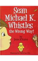 Sean Michael K. Whistles the Wrong Way!