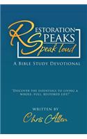 Restoration Speaks Speak Loud