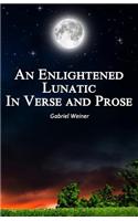 Enlightened Lunatic In Verse And Prose