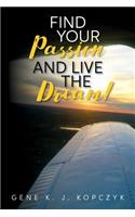 Find Your Passion and Live The Dream!