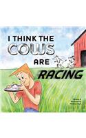 I Think The Cows Are Racing