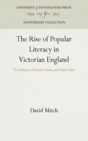 Rise of Popular Literacy in Victorian England: The Influence of Private Choice and Public Policy