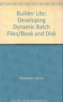 Builder Lite: Developing Dynamic Batch Files