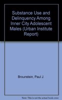 Substance Use and Delinquency Among Inner City Adolescent Males