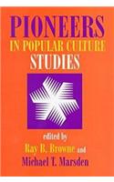 Pioneers in Popular Culture Studies