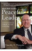 Black Belt Leader, Peaceful Leader: An Introduction to Catholic Servant Leadership