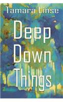 Deep Down Things