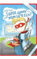 What Does Super Jonny Do When Mom Gets Sick? (HEART disease version).