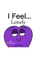 I Feel...Lonely