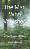 Man Who Vanished: A Lew Travis Mystery