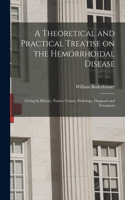 Theoretical and Practical Treatise on the Hemorrhoidal Disease