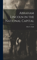 Abraham Lincoln in the National Capital