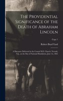 Providential Significance of the Death of Abraham Lincoln: a Discourse Delivered in the Central M.E. Church, Newark, N.J., on the Day of National Humilation, June 1st, 1865; copy 1