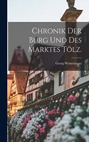 Chronik der Burg und des Marktes Tölz.