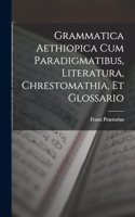 Grammatica Aethiopica Cum Paradigmatibus, Literatura, Chrestomathia, Et Glossario