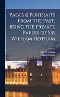 Pages & Portraits From the Past, Being the Private Papers of Sir William Hotham