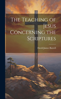 Teaching of Jesus Concerning the Scriptures