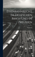 Eisenbahnrecht Im Deutschen Reich Und in Preussen