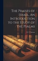 Praises of Israel, An Introduction to the Study of the Psalms