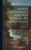 Agnolo Firenzuola e la borghesia letterata del Rinascimento
