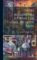 Neues Allgemeines Journal Der Chemie, Sechster Band