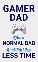 Gamer Dad Like a Normal Dad But With Way Less Time