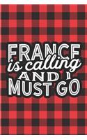 France Is Calling And I Must Go: A Blank Lined Journal for Sightseers Or Travelers Who Love This Country. Makes a Great Travel Souvenir.