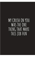 My Crush On You Was The One Thing That Make This Job Fun