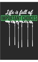 Golf Notebook - Life Is Full Of Important Choices - Golf Training Journal - Gift for Golf Player - Golf Diary