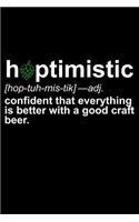 Hoptimistic: Confident That Everything Is Better with a Good Craft Beer: A Notebook for the Hop Head and Home Brew Master