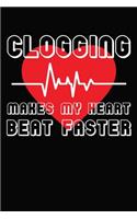 Clogging Makes my Heart Beat Faster: 6x9 110 blank Notebook Inspirational Journal Travel Note Pad Motivational Quote Collection Sketchbook