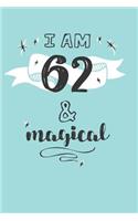 I Am 62 And Magical: Cute 62nd Birthday Card Journal / Notebook / Diary / Greetings / Appreciation Quote Gift (6 x 9 - 110 Blank Lined Pages)