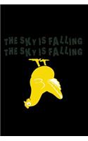 The sky is Falling. The sky is Falling.