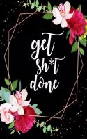Get Shit Done: 2020-2024 5-year Planner 60-Monthly Calendar Schedule with Inspirational Quotes Unique Customized Cover-Themed Interior Border Volume 10 Premium Flo