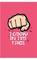 Today In The Face: Dot Grid Journal - Today In The Face Fist Funny Adult Humor Gift - Pink Dotted Diary, Planner, Gratitude, Writing, Travel, Goal, Bullet Notebook