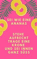 SEI Wie Eine Ananas Stehe Aufrecht Trage Eine Krone Und SEI Innen Ganz Süß: A5 Notizbuch kariert mit witzigem Spruch - Geschenk fürs Buero - Cooles Gadget für Arbeitskollegen - Tagebuch - Journal - Reisetagebuch -