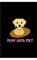 Play with me?: Notebook - Journal - Diary - 110 Lined pages