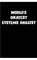 World's Okayest Systems Analyst Notebook - Systems Analyst Diary - Systems Analyst Journal - Funny Gift for Systems Analyst