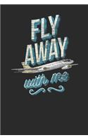 Fly Away With Me: Dotted Bullet Notebook (6" x 9" - 120 pages) Aviation Themed Notebook for Daily Journal, Diary, and Gift