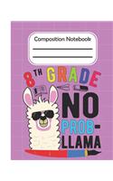 8th Grade No Prob Llama - Composition Notebook