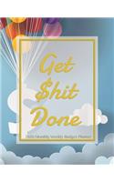 Get $hit Done 2020 Monthly Weekly Budget Planner: For 2020 Expense Finance Budget book By calendar Bill Budgeting Planner And Organizer Tracker Workbook journals Business Money Notebook Planning fin