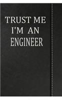 Trust Me I'm an Engineer: Weekly Planner Calendar Yearly 365 Notebook 120 Pages 6x9